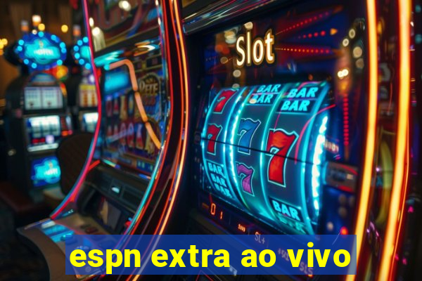 espn extra ao vivo